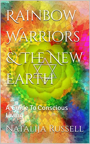 Rainbow Warriors & The New Earth